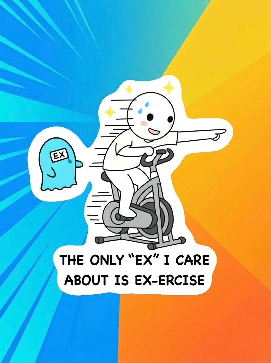 The Only "Ex" I Care About Is Ex-ercise